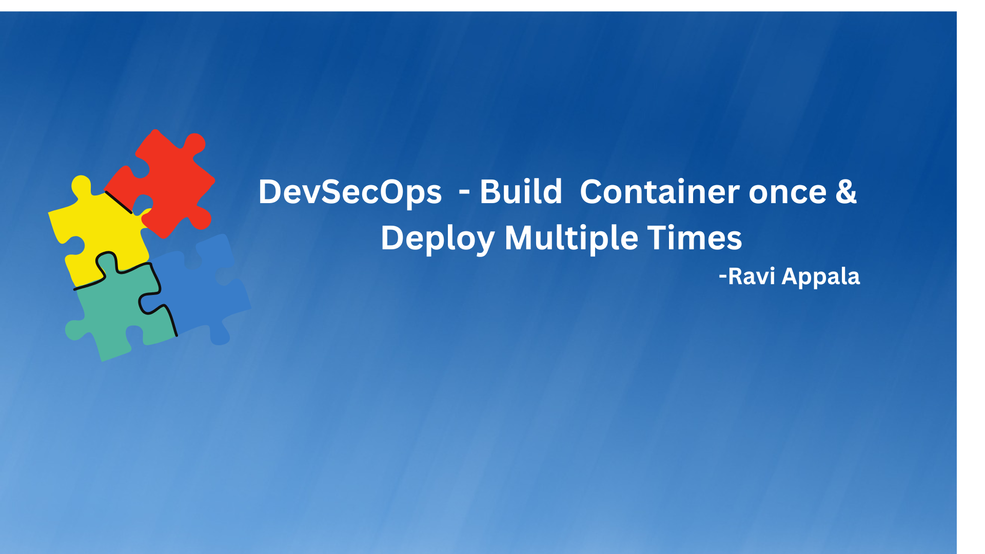 DevSecOps – Build Once, deploy multiple times